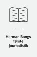 Herman Bangs første journalistik. Red. af Hans Andersen