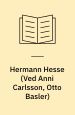 Hermann Hesse. Sein Leben und sein Werk