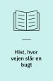 Hist, hvor vejen slår en bugt - og andre gamle børnesange