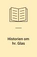 Historier om hr. Glas