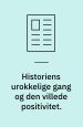 Historiens urokkelige gang og den villede positivitet