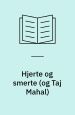 Hjerte og smerte (og Taj Mahal)