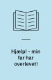 Hjælp! - min far har overlevet