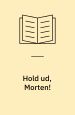 Hold ud, Morten