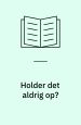 Holder det aldrig op