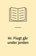 Hr. Flugt går under jorden. Agertoft