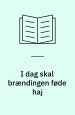 I dag skal brændingen føde haj : digte 1980