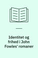 Identitet og frihed i John Fowles' romaner. Udgivelsesudvalget under Odense Universitets Konsistorium
