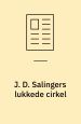 J. D. Salingers lukkede cirkel I: Tværtimod / Mary McCarthy. - S. 197-205.