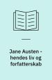 Jane Austen - hendes liv og forfatterskab