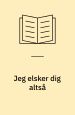 Jeg elsker dig altså