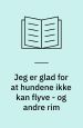 Jeg er glad for at hundene ikke kan flyve - og andre rim