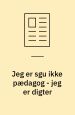Jeg er sgu ikke pædagog – jeg er digter