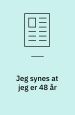 Jeg synes at jeg er 48 år