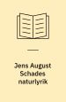 Jens August Schades naturlyrik. Akademisk Boghandel