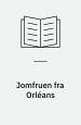 Jomfruen fra Orléans. Jeanne d´Arc