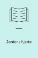Jordens hjerte – erindringer 1938-1946