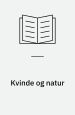 Kvinde og natur : barnlige optegnelser om livet, døden og kærligheden