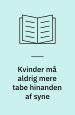 Kvinder må aldrig mere tabe hinanden af syne