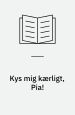 Kys mig kærligt, Pia
