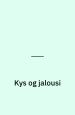 Kys og jalousi