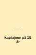 Kaptajnen på 15 år