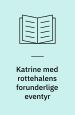 Katrine med rottehalens forunderlige eventyr. Holkenfeldt