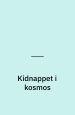 Rumvælling 1: Kidnappet i kosmos