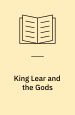 King Lear and the Gods. The Huntington
