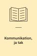 Kommunikation, ja tak - men hvordan