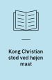 Kong Christian stod ved højen mast. DR