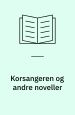Korsangeren og andre noveller