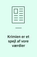 Krimien er et spejl af vore værdier