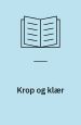 Krop og Klær – Klædedragtens kunsthistorie