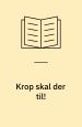 Krop skal der til