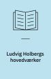 Holberg : Ludvig Holbergs hovedværker