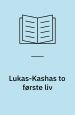 Lukas-Kashas to første liv