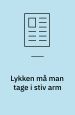 Lykken må man tage i stiv arm