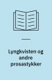 Lyngkvisten og andre Prosastykker