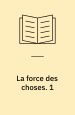 Beauvoir, Simone de: La force des choses. Éditions Gallimard