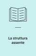 La struttura assente