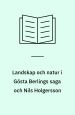 Landskap och natur i Gösta Berlings saga och Nils Holgersson