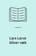 Lars Larve bliver væk