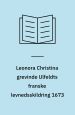 Leonora Christina grevinde Ulfeldts franske levnedsskildring 1673. Foreningen for Boghaandværk