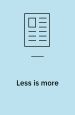 Less is more