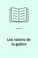Les Raisins de la galère