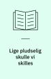 Lige pludselig skulle vi skilles