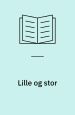 Lille og stor