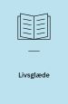 Livsglæde. Bidrag i: Livsglæde