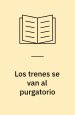 Los trenes se van al Purgatorio. Planeta